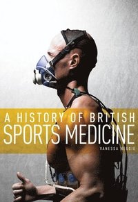 bokomslag A History of British Sports Medicine