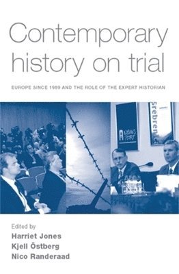 Harriet Jones, Kjell Ostberg, Nico Randeraad - Contemporary History on Trial, Häftad