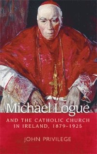 bokomslag Michael Logue and the Catholic Church in Ireland, 18791925