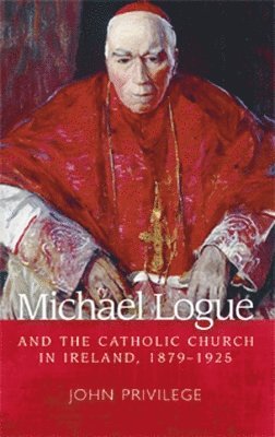 Michael Logue and the Catholic Church in Ireland, 18791925 1