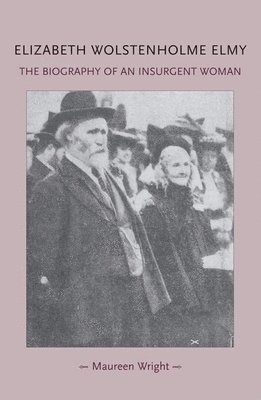Maureen Wright - Elizabeth Wolstenholme Elmy and the Victorian Feminist Movement, Häftad