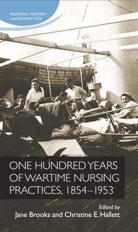 bokomslag One Hundred Years of Wartime Nursing Practices, 1854-1953