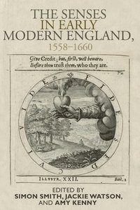 bokomslag The Senses in Early Modern England, 1558-1660