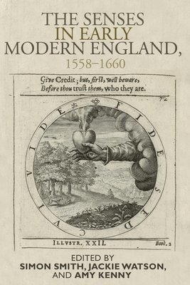 Simon Smith, Jacqueline Watson, Amy Kenny - Senses in Early Modern England, 1558–1660, Inbunden