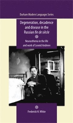 Degeneration, Decadence and Disease in the Russian Fin De SiCle 1