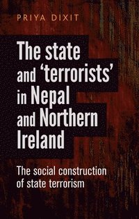 bokomslag The State and 'Terrorists' in Nepal and Northern Ireland