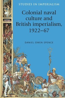 Colonial Naval Culture and British Imperialism, 192267 1