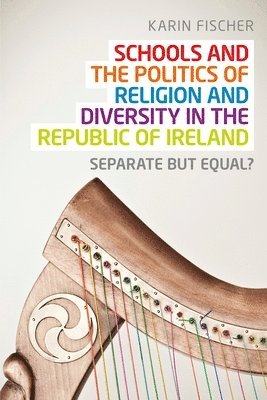 Schools and the Politics of Religion and Diversity in the Republic of Ireland 1