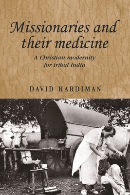 David Hardiman - Missionaries and Their Medicine, Häftad