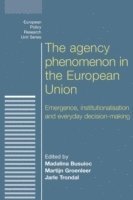 Madalina Busuioc, Martijn Groenleer, Jarle Trondal - agency phenomenon in the European Union, Häftad