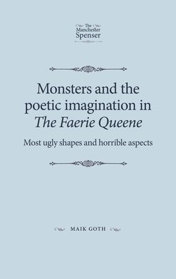 bokomslag Monsters and the Poetic Imagination in the Faerie Queene