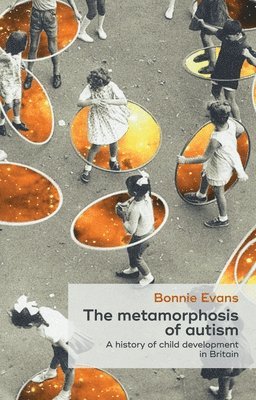 Bonnie Evans - Metamorphosis of Autism, Inbunden