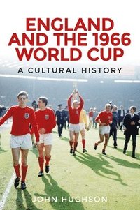 bokomslag England and the 1966 World Cup