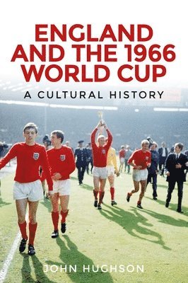 John Hughson - England and the 1966 World Cup, Inbunden