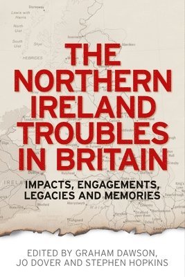 Graham Dawson, Jo Dover, Stephen Hopkins - Northern Ireland Troubles in Britain, Inbunden