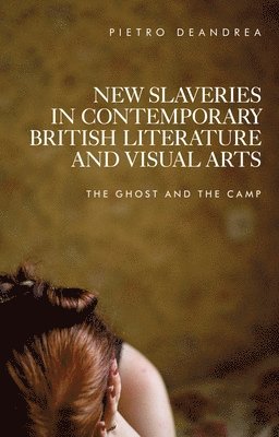 New Slaveries in Contemporary British Literature and Visual Arts 1