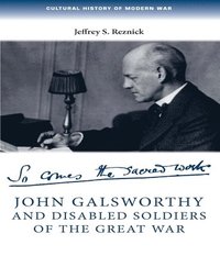 bokomslag John Galsworthy and Disabled Soldiers of the Great War