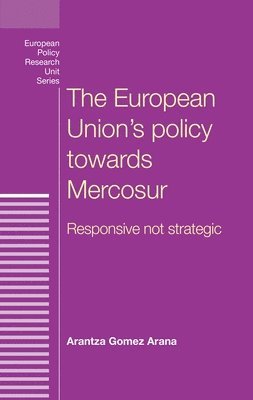 Arantza Gomez Arana - European Union's Policy Towards Mercosur, Inbunden