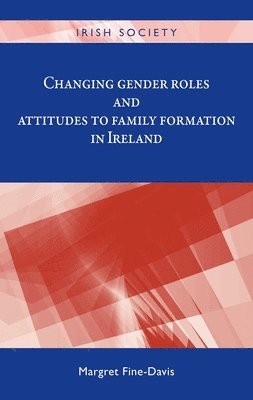 Changing Gender Roles and Attitudes to Family Formation in Ireland 1