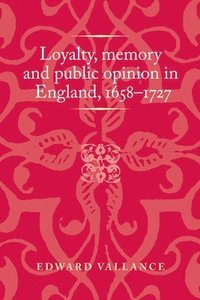 bokomslag Loyalty, Memory and Public Opinion in England, 16581727
