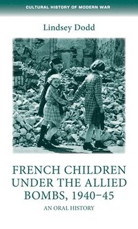 bokomslag French Children Under the Allied Bombs, 194045