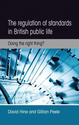 David Hine, Gillian Peele - Regulation of Standards in British Public Life, Inbunden