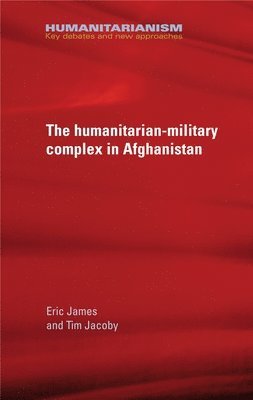 bokomslag The Military-Humanitarian Complex in Afghanistan