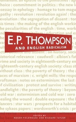 Roger Fieldhouse, Richard Taylor - E. P. Thompson and English Radicalism, Häftad