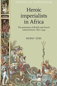 bokomslag Heroic Imperialists in Africa
