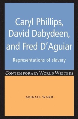 Abigail Ward - Caryl Phillips, David Dabydeen and Fred D'Aguiar, Häftad