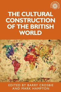 bokomslag The Cultural Construction of the British World