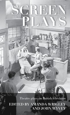 Amanda Wrigley, John Wyver - Screen Plays, Inbunden