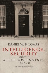 bokomslag Intelligence, Security and the Attlee Governments, 194551