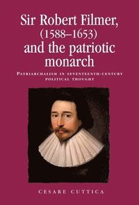 bokomslag Sir Robert Filmer (15881653) and the Patriotic Monarch