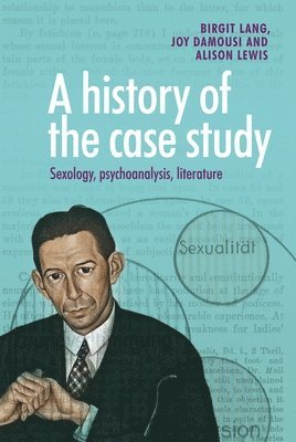 Birgit Lang, Joy Damousi, Alison Lewis - History of the Case Study, Inbunden