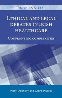 bokomslag Ethical and Legal Debates in Irish Healthcare