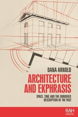 Dana Arnold - Architecture and Ekphrasis, Inbunden