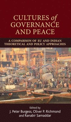 J. Peter Burgess, Oliver P. Richmond, Ranabir Samaddar - Cultures of Governance and Peace, Inbunden
