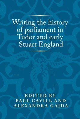 bokomslag Writing the History of Parliament in Tudor and Early Stuart England