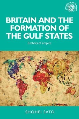 bokomslag Britain and the Formation of the Gulf States