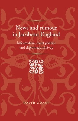 News and Rumour in Jacobean England 1
