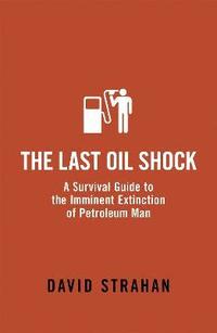bokomslag The Last Oil Shock