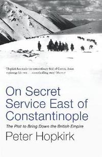 bokomslag On Secret Service East of Constantinople