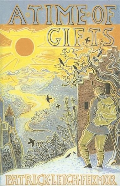 bokomslag Time of gifts - on foot to constantinople: from the hook of holland to the