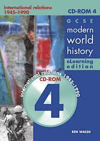 Gcse Modern World History: Elearning Edition V. 4: The Cold War - International Relations 1945-1990