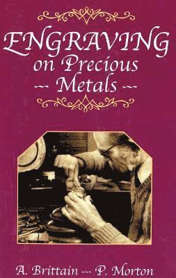 A Brittain, P Morton, A. Brittain, P. Morton - Engraving on Precious Metals, Inbunden