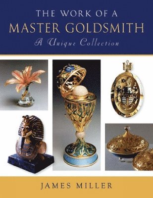James Miller - Work of a Master Goldsmith, Inbunden