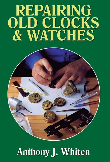 bokomslag Repairing Old Clocks and Watches