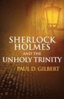 bokomslag Sherlock Holmes & the Unholy Trinity
