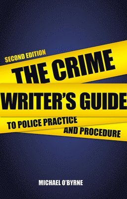 Michael O'Byrne - Crime Writer's Guide to Police Practice and Procedure, Häftad